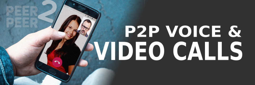 P2P voice and video calls